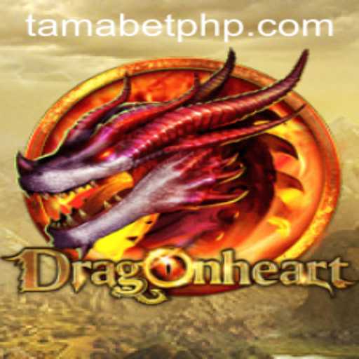 DragonHeart: The Fascinating World of TAMABET