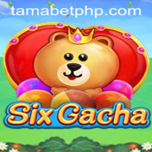Explore the Exciting World of SixGacha and Discover the Magic of TAMABET